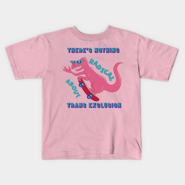 Radical Trans Inclusive Dino Kids T-Shirt by AlisonDennis
